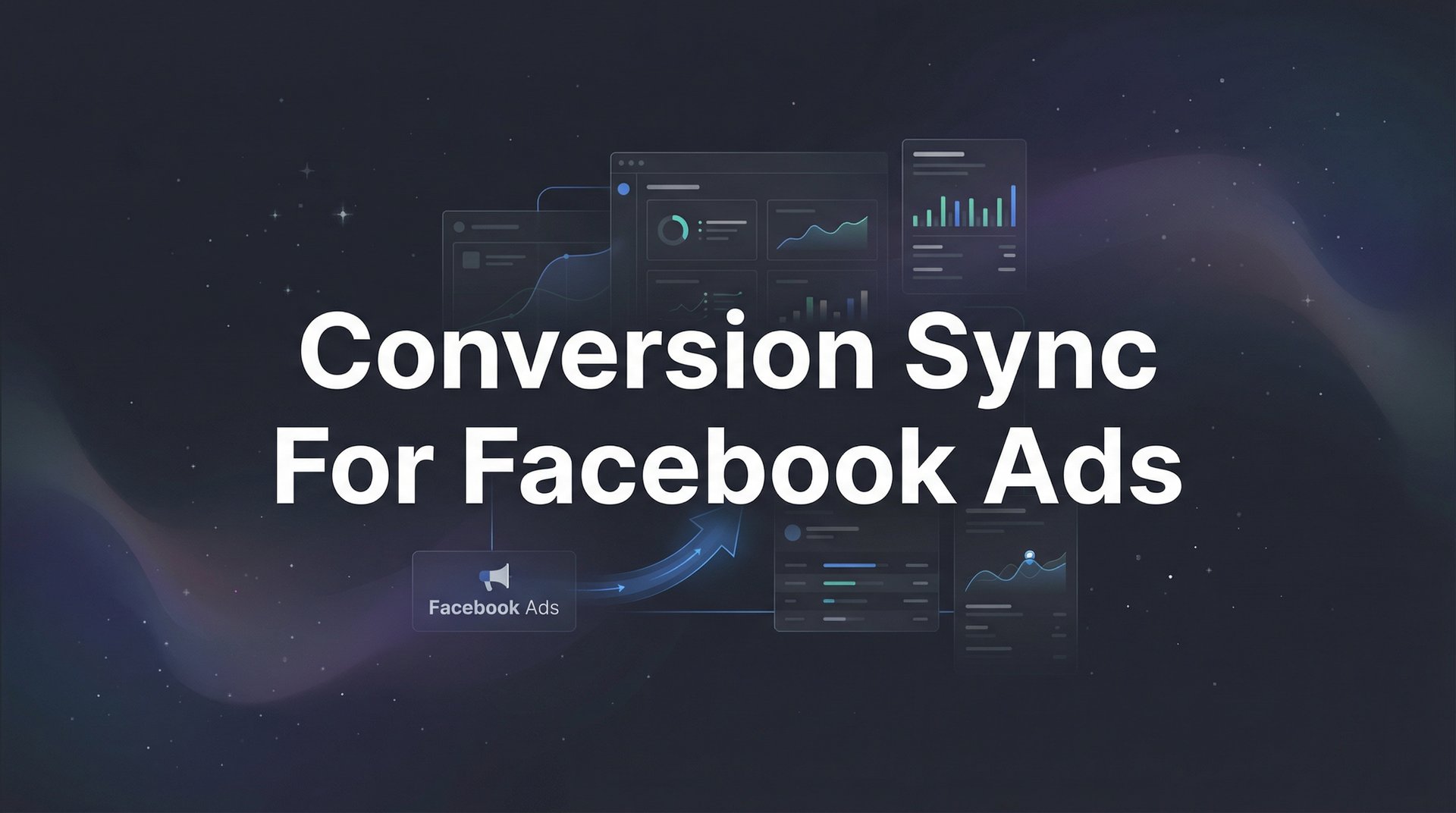 Conversion Sync For Facebook Ads: Complete Guide 2026