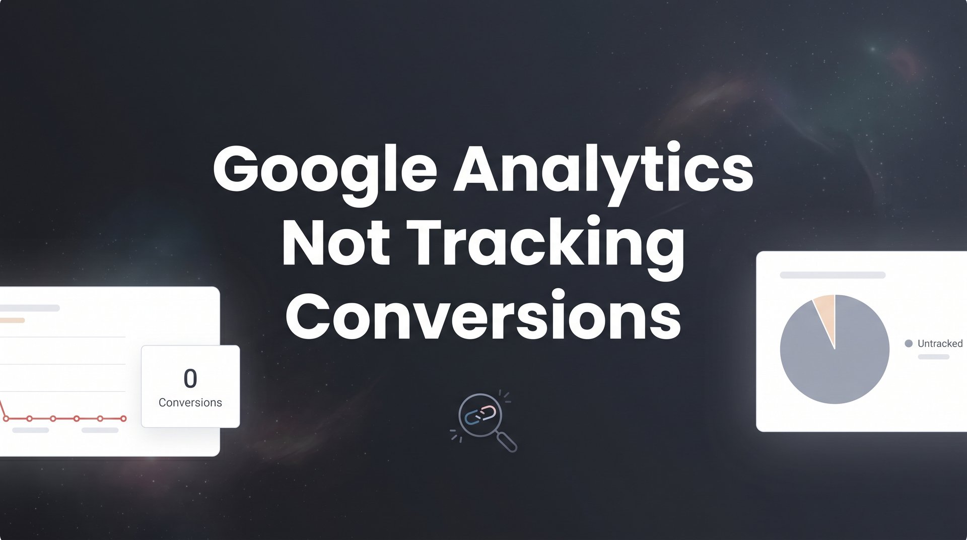 Google Analytics Not Tracking Conversions: Fix Now