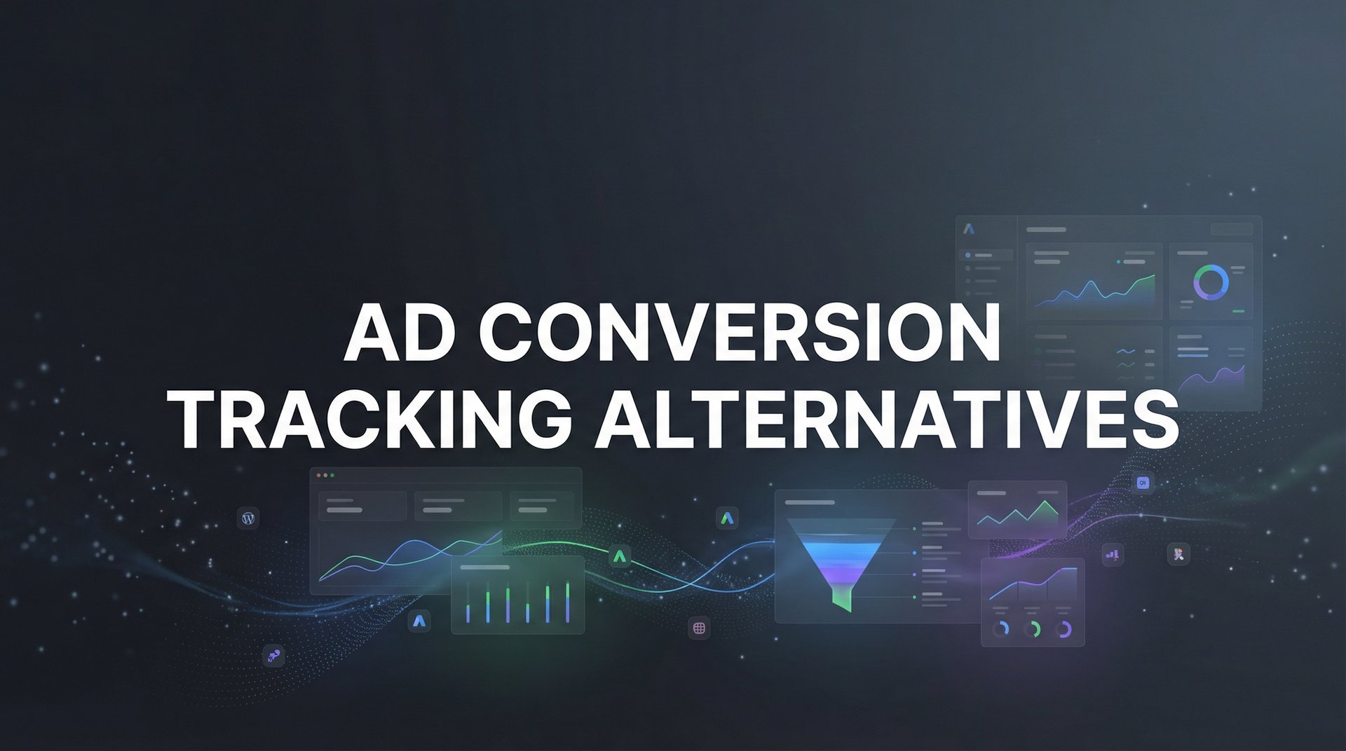 7 Ad Conversion Tracking Alternatives That Work Best
