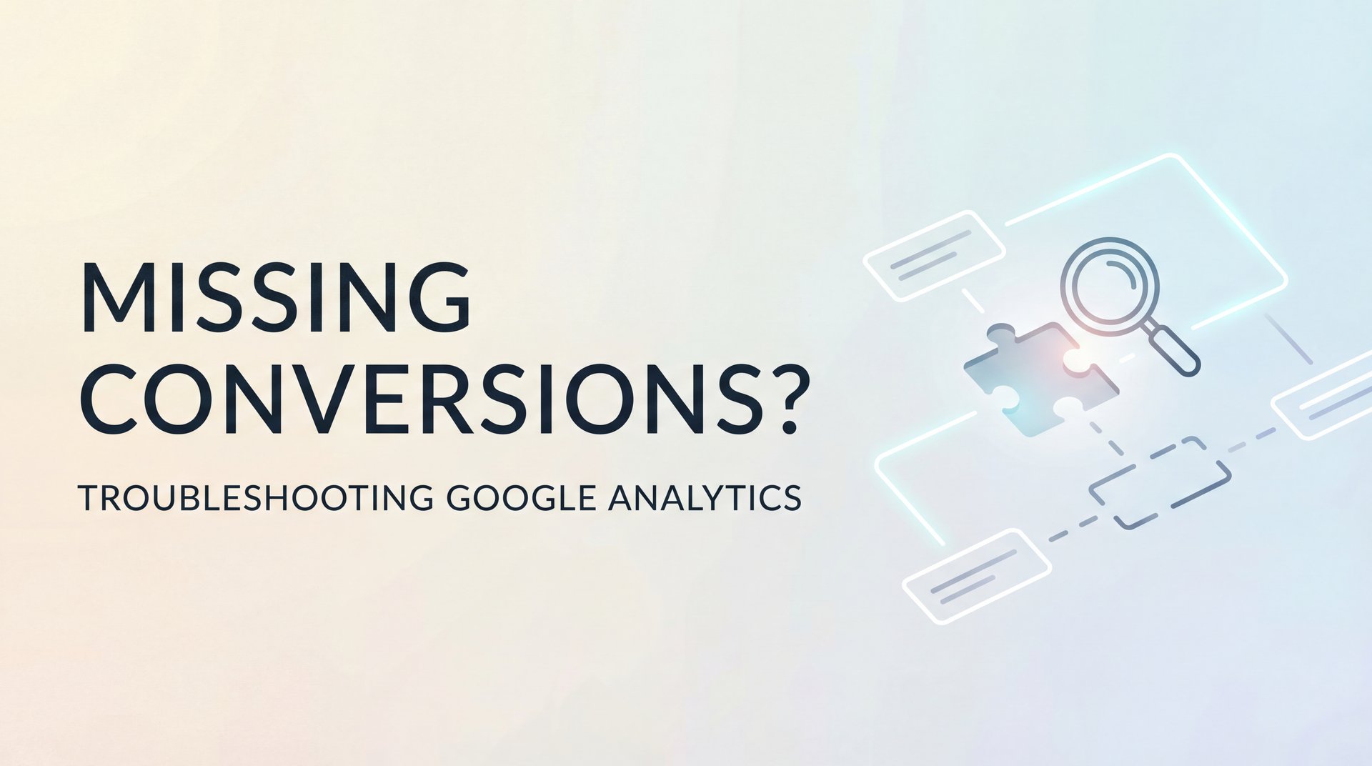 Google Analytics Missing Conversions: Complete Fix Guide