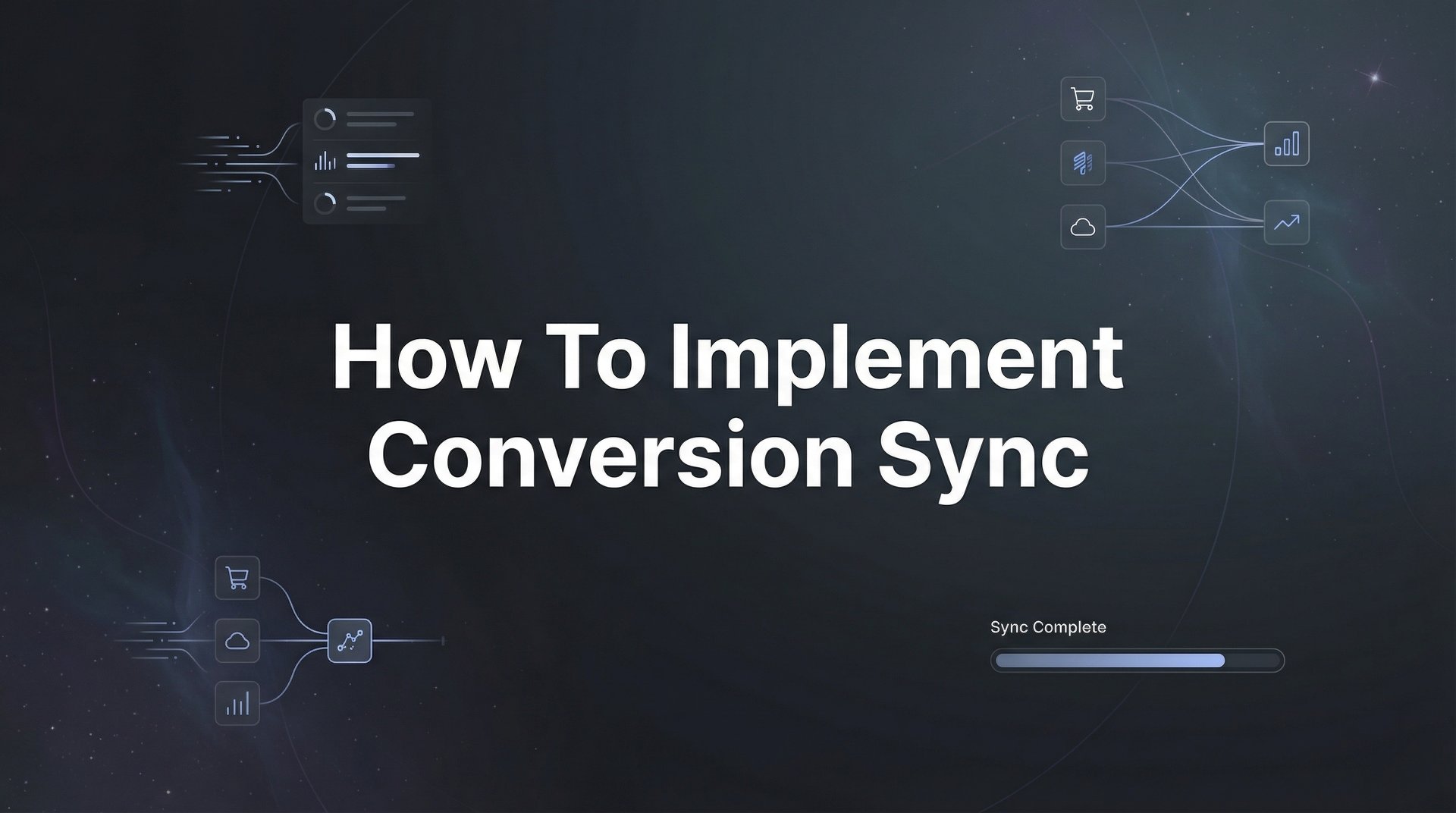 How To Implement Conversion Sync: Complete Guide 2026