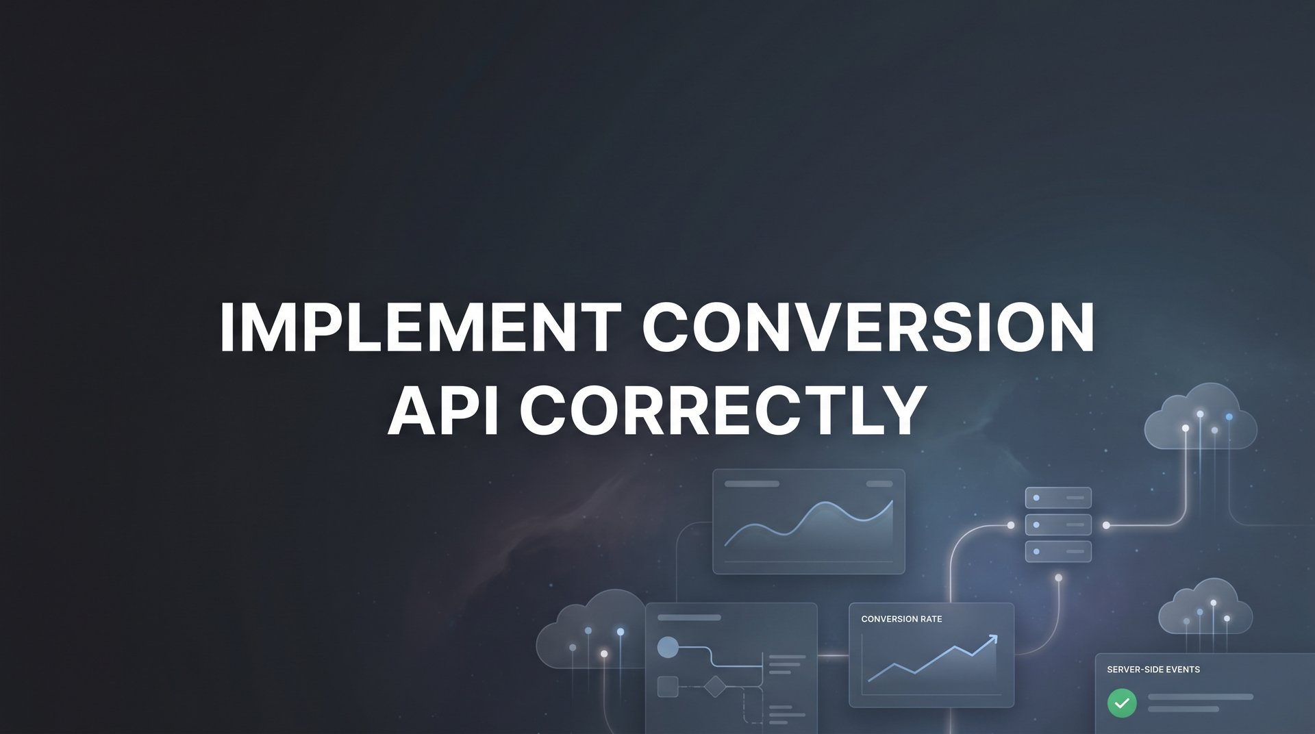 How to Implement Conversion API Correctly: A Guide