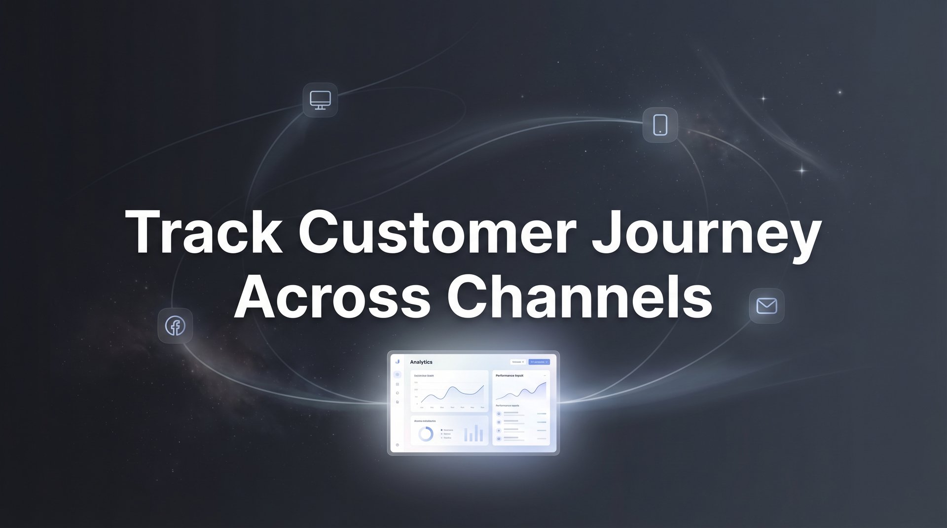Track Customer Journey Across Channels: Complete Guide