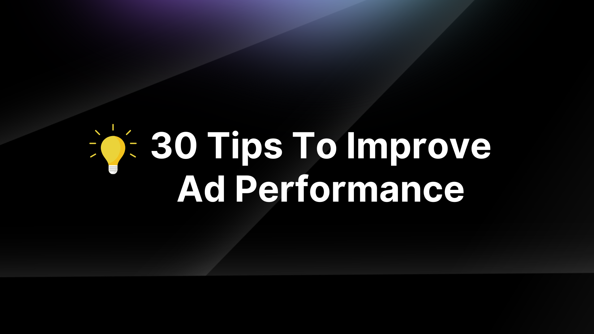 Ad. Account Performance Top 30 Tips To Improve Digital Ad Performance
