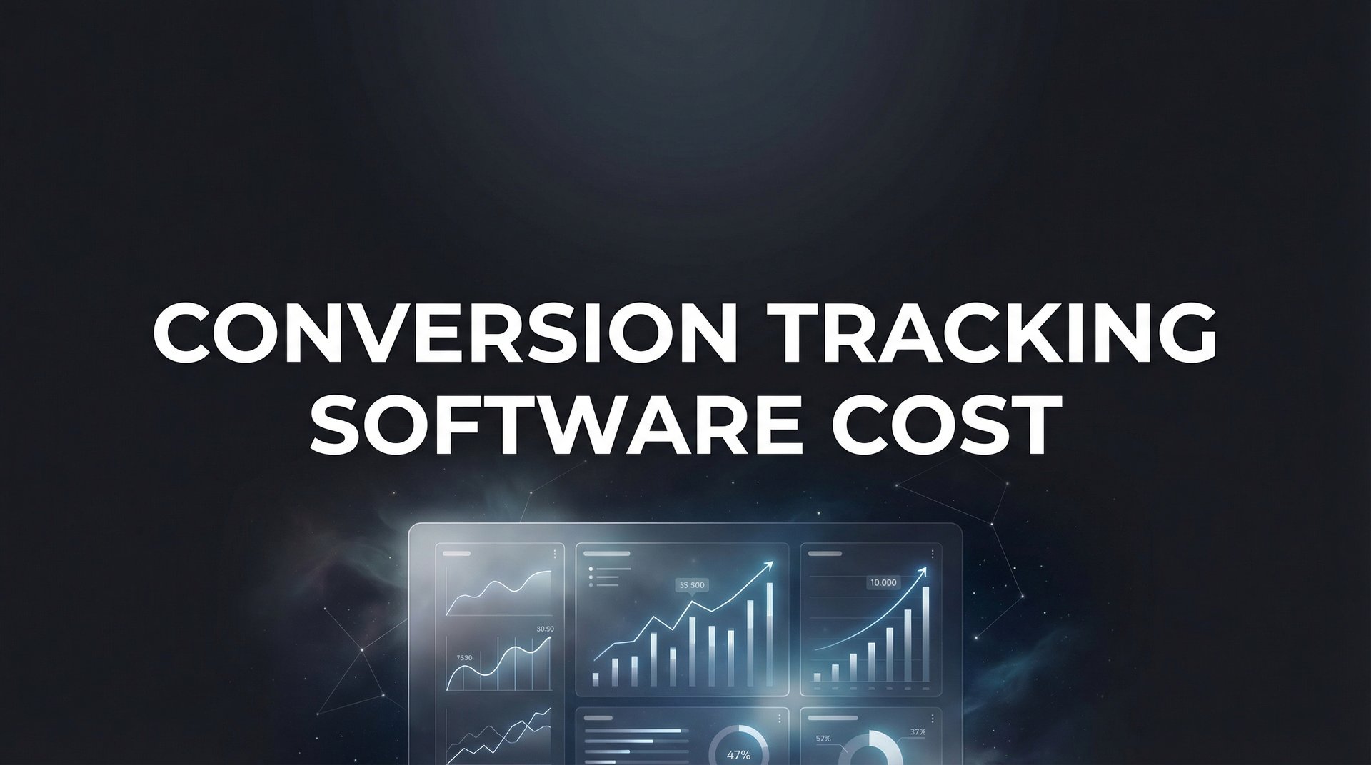 Conversion Tracking Software Cost: Complete 2026 Guide