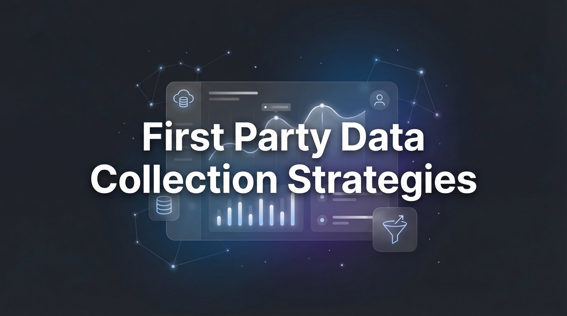 First Party Data Collection Strategies That Work 2026