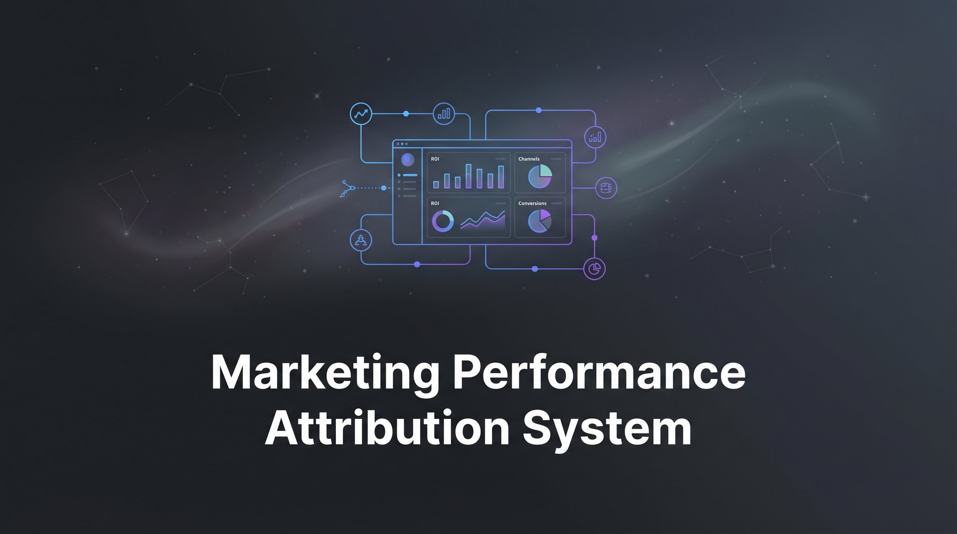 Marketing Performance Attribution System: Complete Guide