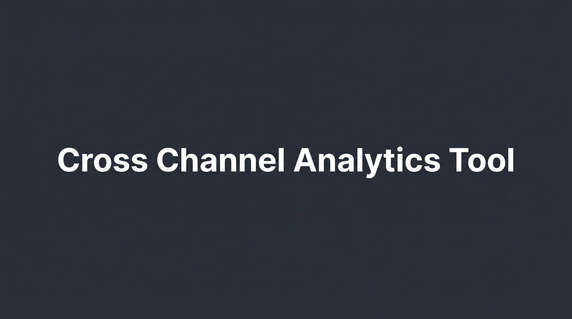 Best Cross Channel Analytics Tool for B2B SaaS 2026