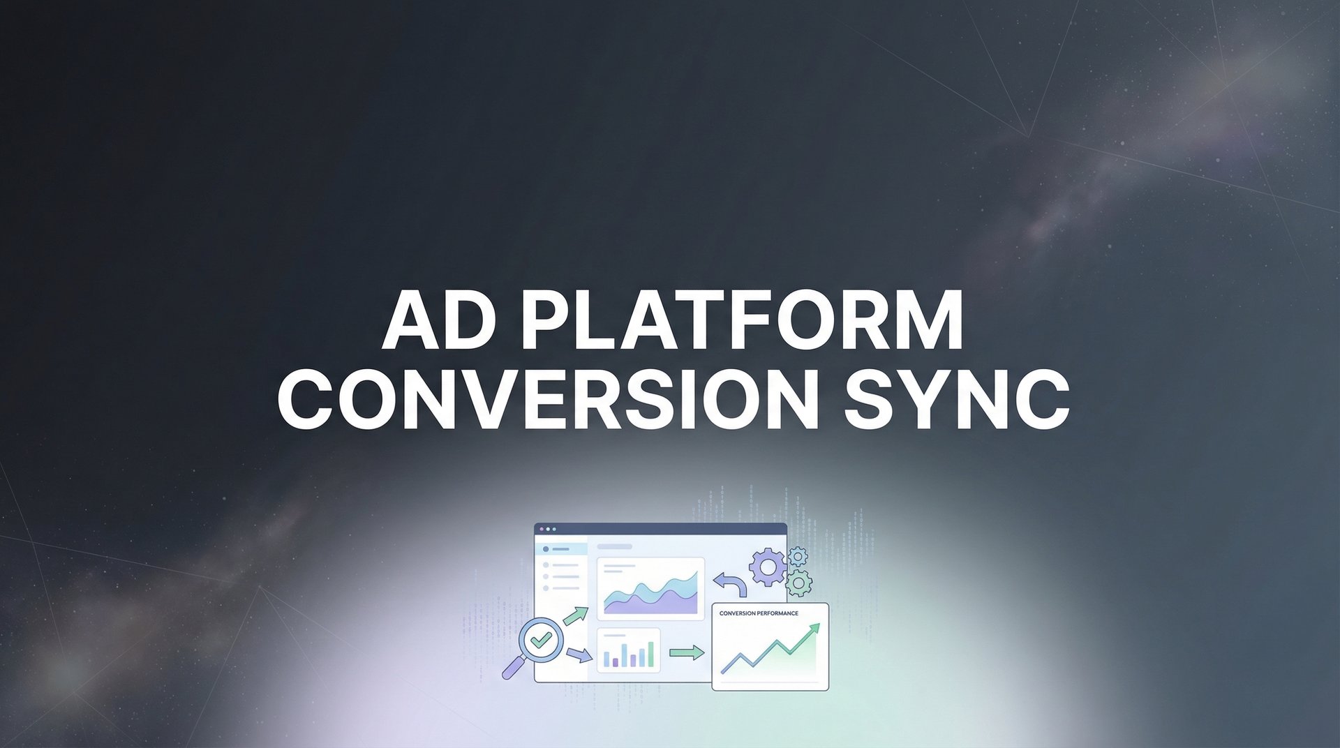 Ad Platform Conversion Sync: Complete Setup Guide 2026