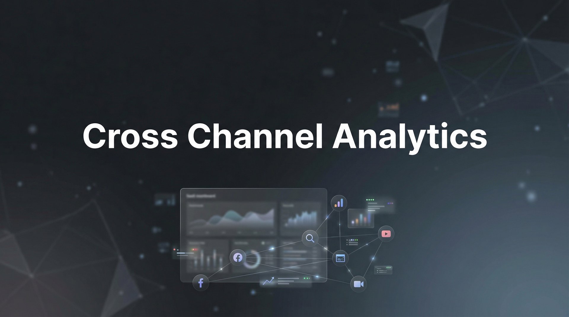 Cross Channel Analytics: Complete Marketing Guide 2026