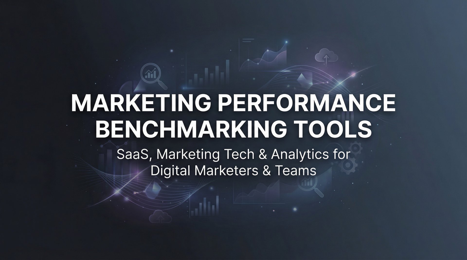 9 Best Marketing Performance Benchmarking Tools Guide