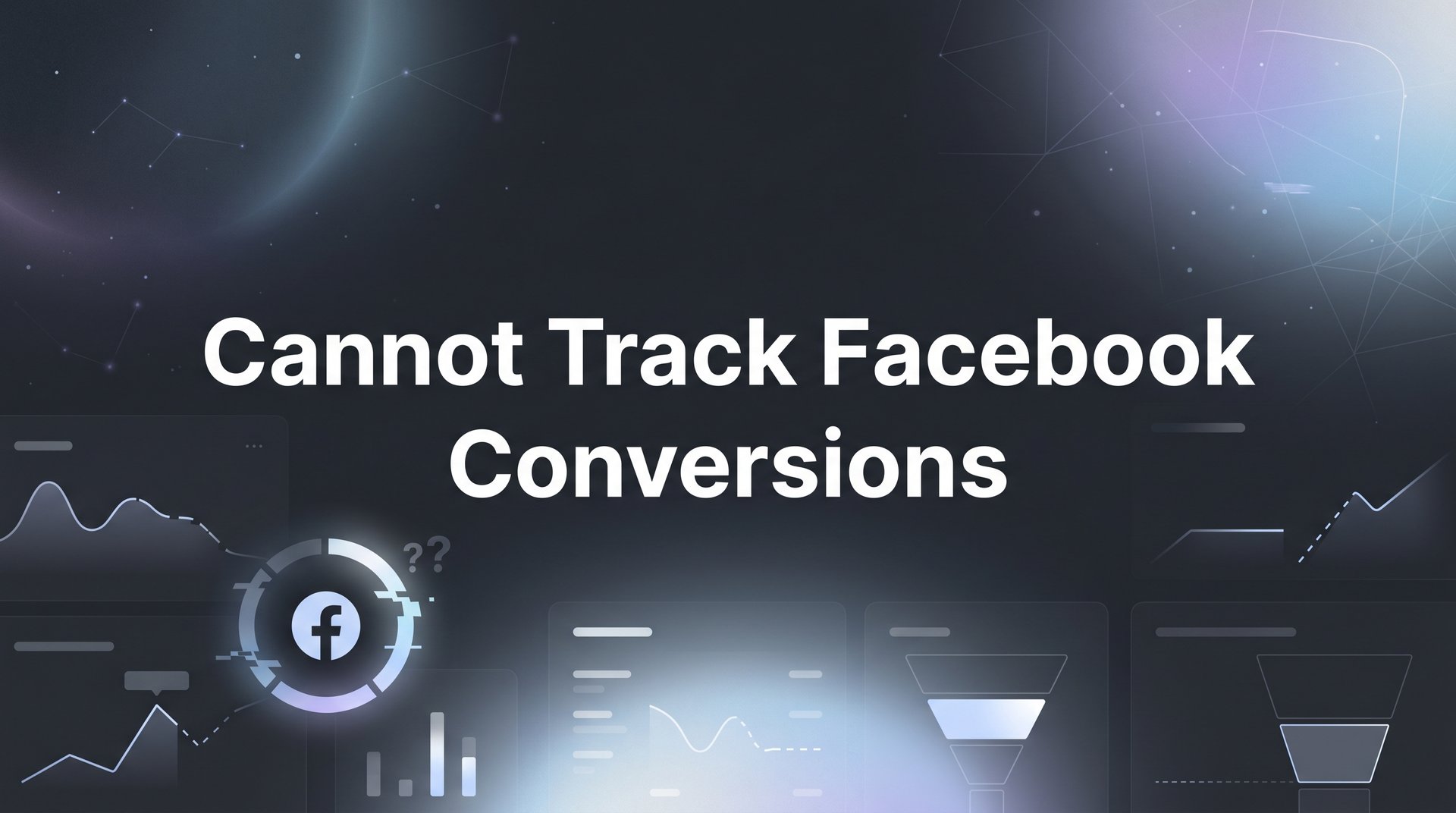 Cannot Track Facebook Conversions? Fix It Now Guide